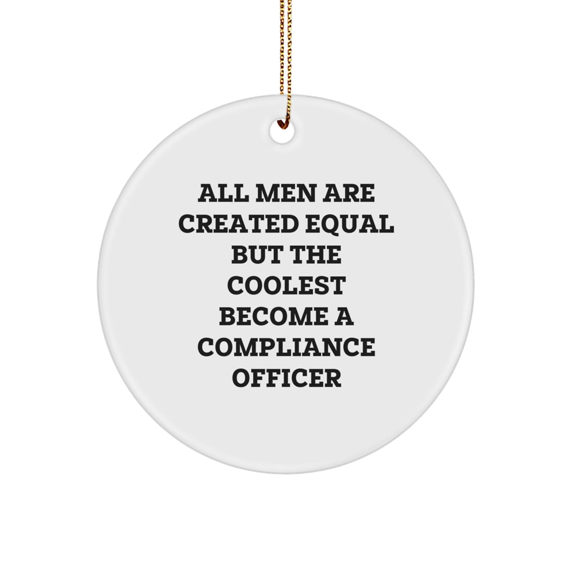 Funny Compliance Officer Gifts from Friends, Unique Christmas Circle Ornament for Men Becoming Compliance Officer, Inspirational Quote - Image 1