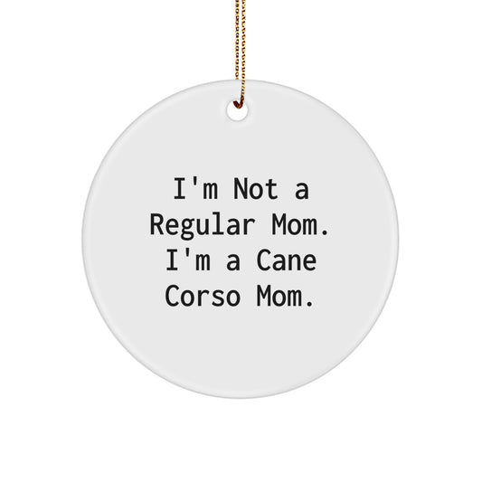 Funny Cane Corso Dog Gifts for Men Women Friends Family - I'm Not A Regular Mom. I'm A Cane Corso Mom. Cane Corso Dog Circle Ornament - Image 1