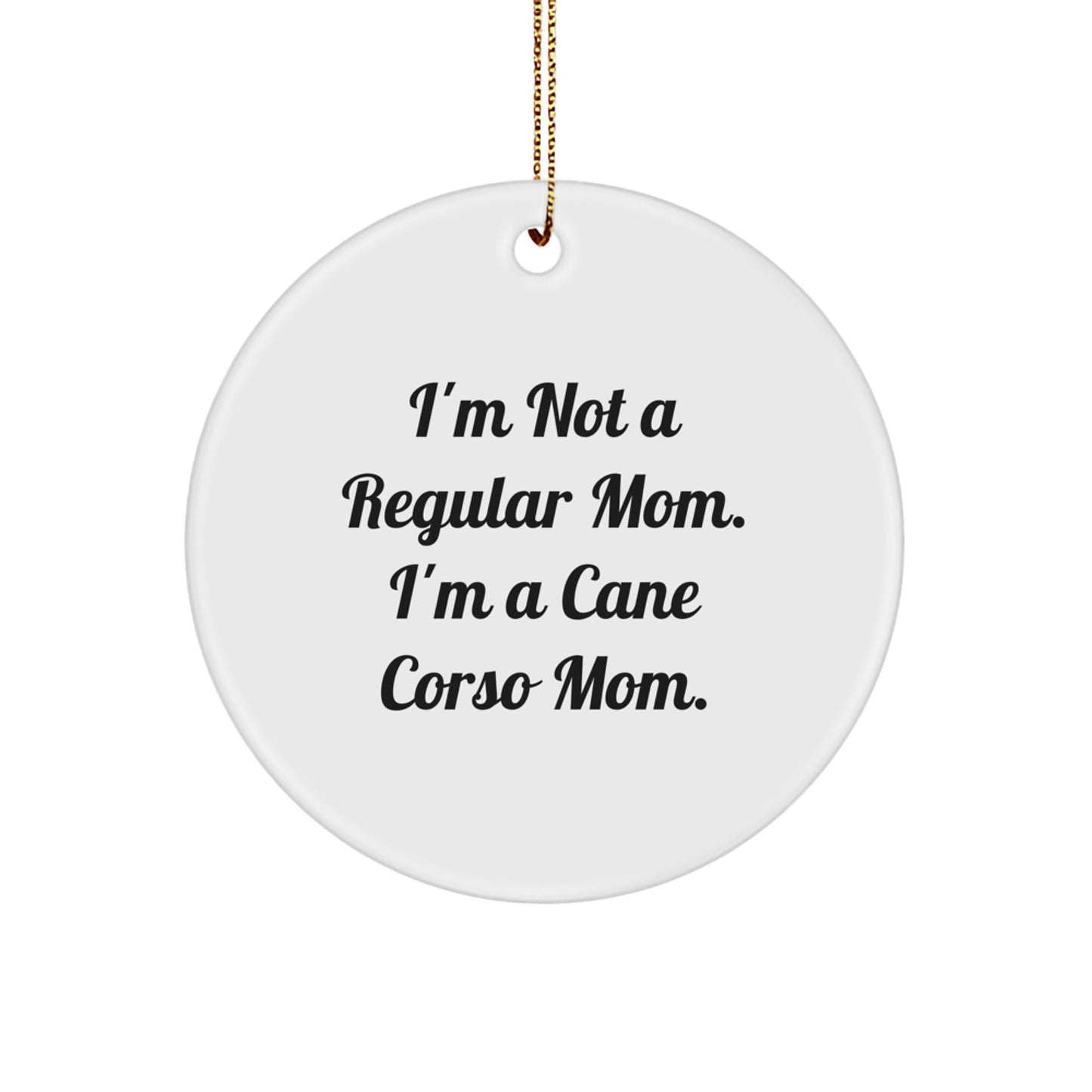 A Cane Corso Dog Mom's Christmas Unique Gift for Friends and Family - Funny Circle Ornament for Cane Corso Dog Enthusiasts - Gifts from Friends and Family to Cane Corso Dog Owners - Image 1