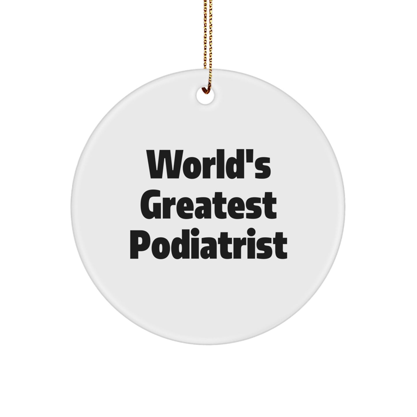 World's Greatest Podiatrist Funny Quote Circle Ornament for Podiatrist Gifts from Men to Coworkers - Image 1