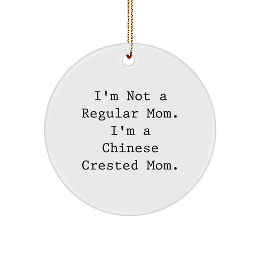 Funny Chinese Crested Dog Circle Ornament Gifts from Mom to Chinese Crested Dog Lover with I'm Not A Regular Mom, I'm A Chinese Crested Mom. - Image 1
