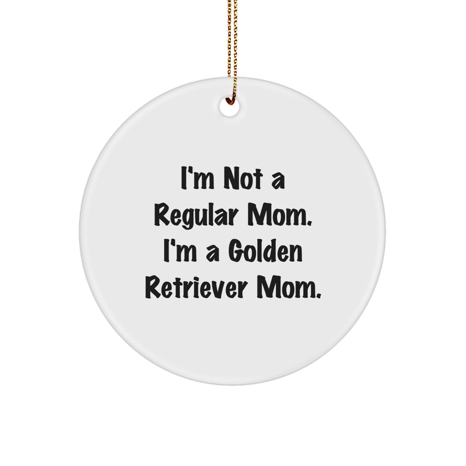Golden Retriever Dog Mom Funny Quote Christmas Unique Gifts from Friends for Family Circle Ornament - Image 1