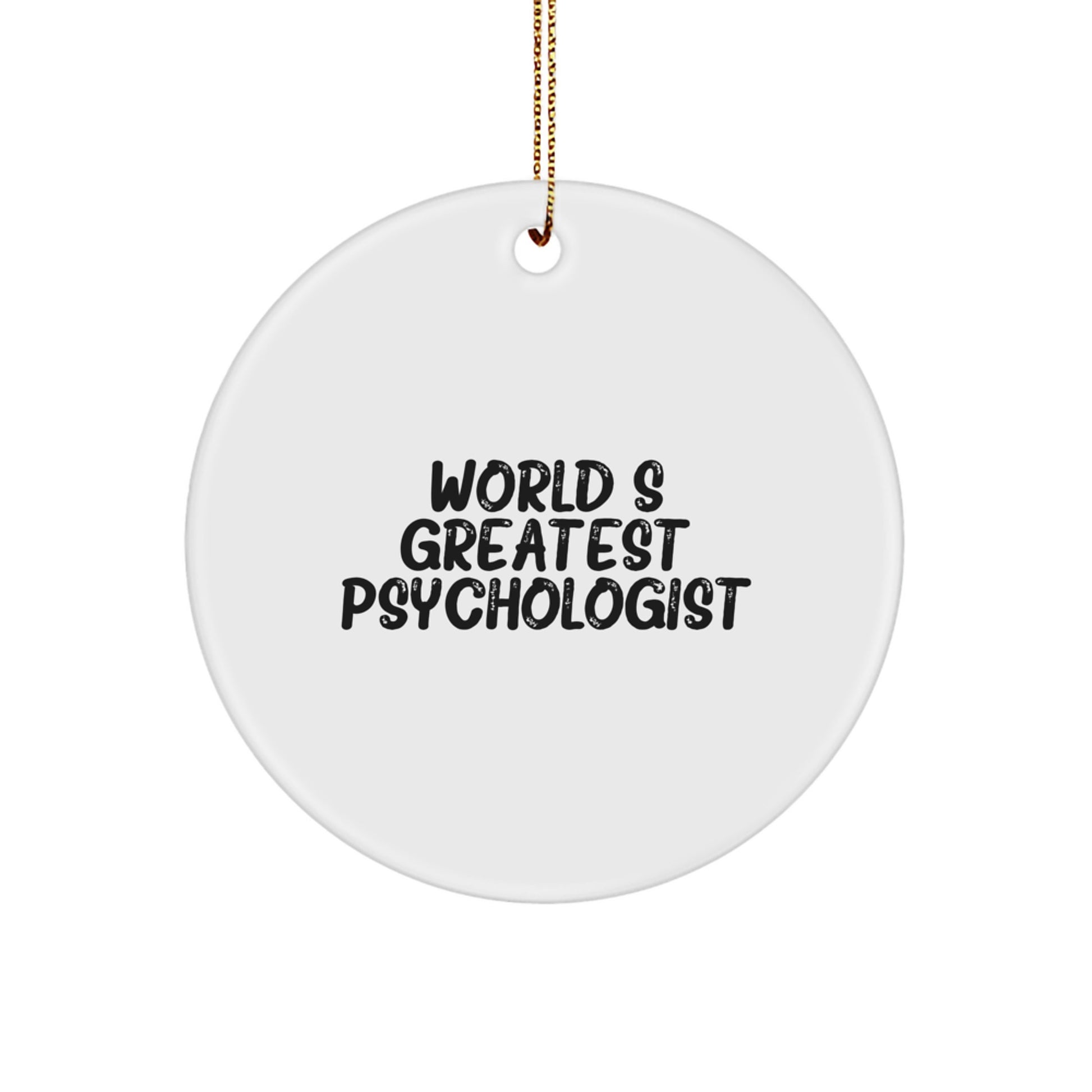 Funny Psychologist Gifts from Friends, World's Greatest Psychologist Quote, Circle Ornament for Christmas Unique Gifts - Image 1