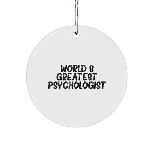 Funny Psychologist Gifts from Friends, World's Greatest Psychologist Quote, Circle Ornament for Christmas Unique Gifts - Image 1