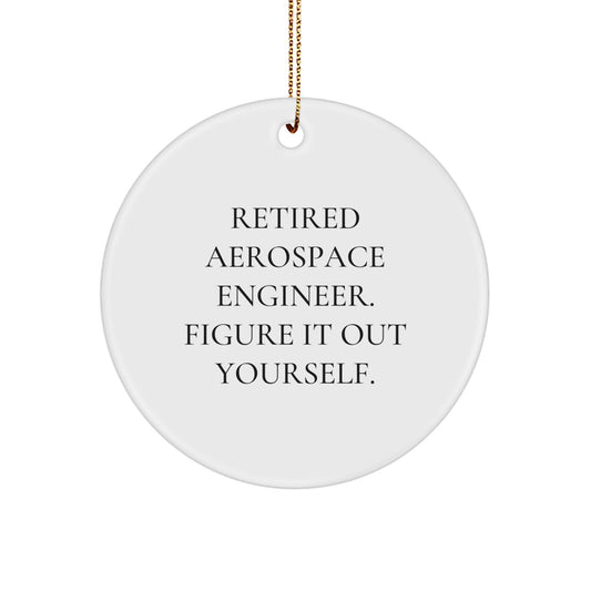 Funny Aerospace Engineer Gifts for Men from Retired Aerospace Engineer, Figuring It Out Yourself, Christmas Unique Circle Ornaments for Aerospace Engineer Friends, Coworkers, Family - Image 1