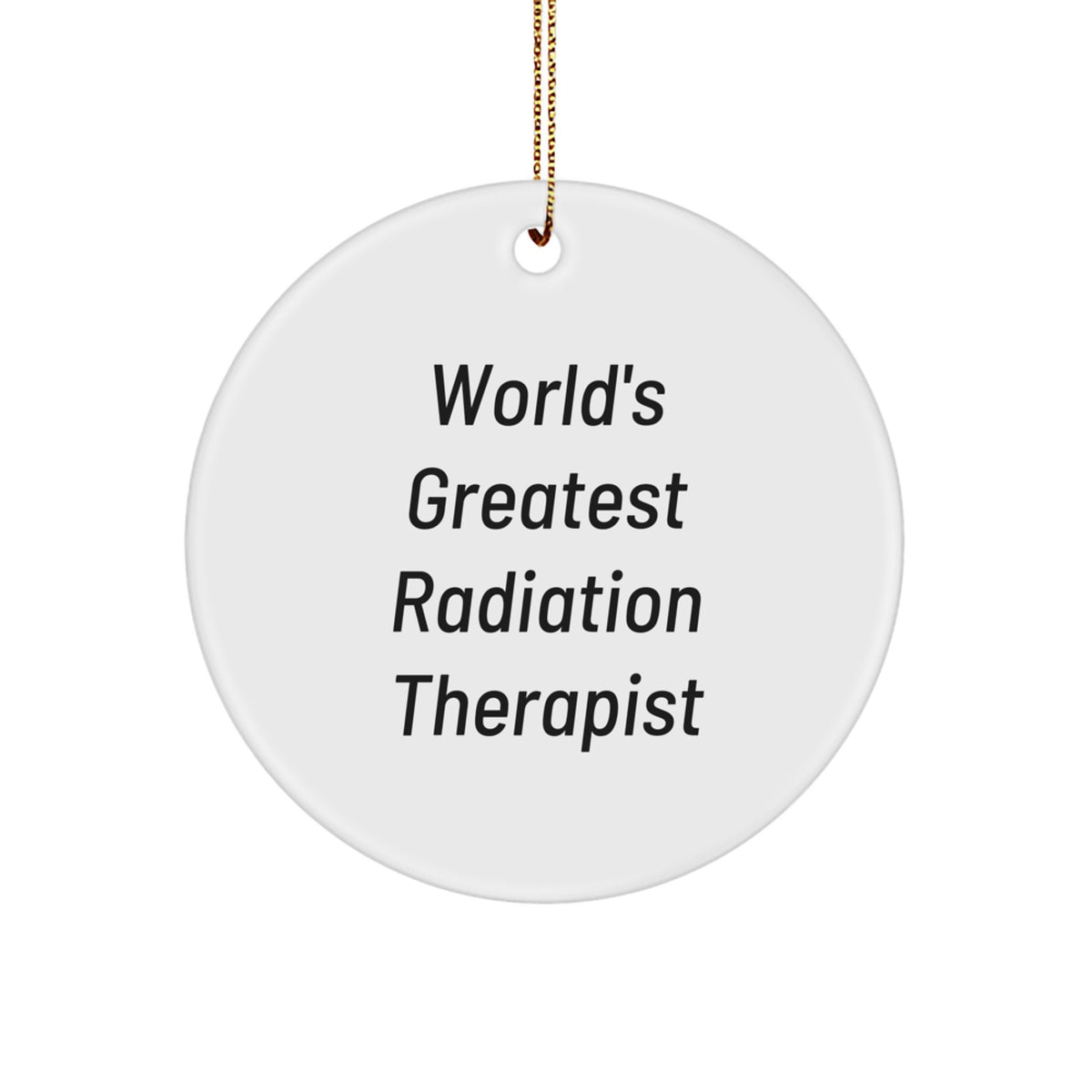 Funny Radiation Therapist Gifts from Friends for 'World's Greatest Radiation Therapist' Circle Ornament, Christmas Unique Gifts - Image 1