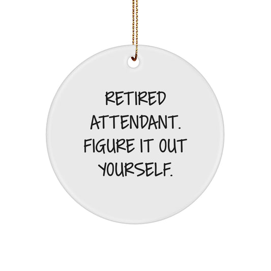 Funny Attendant Gifts from Friends for Christmas Unique Circle Ornament - Retired Attendant Figure It Out Yourself - Image 1