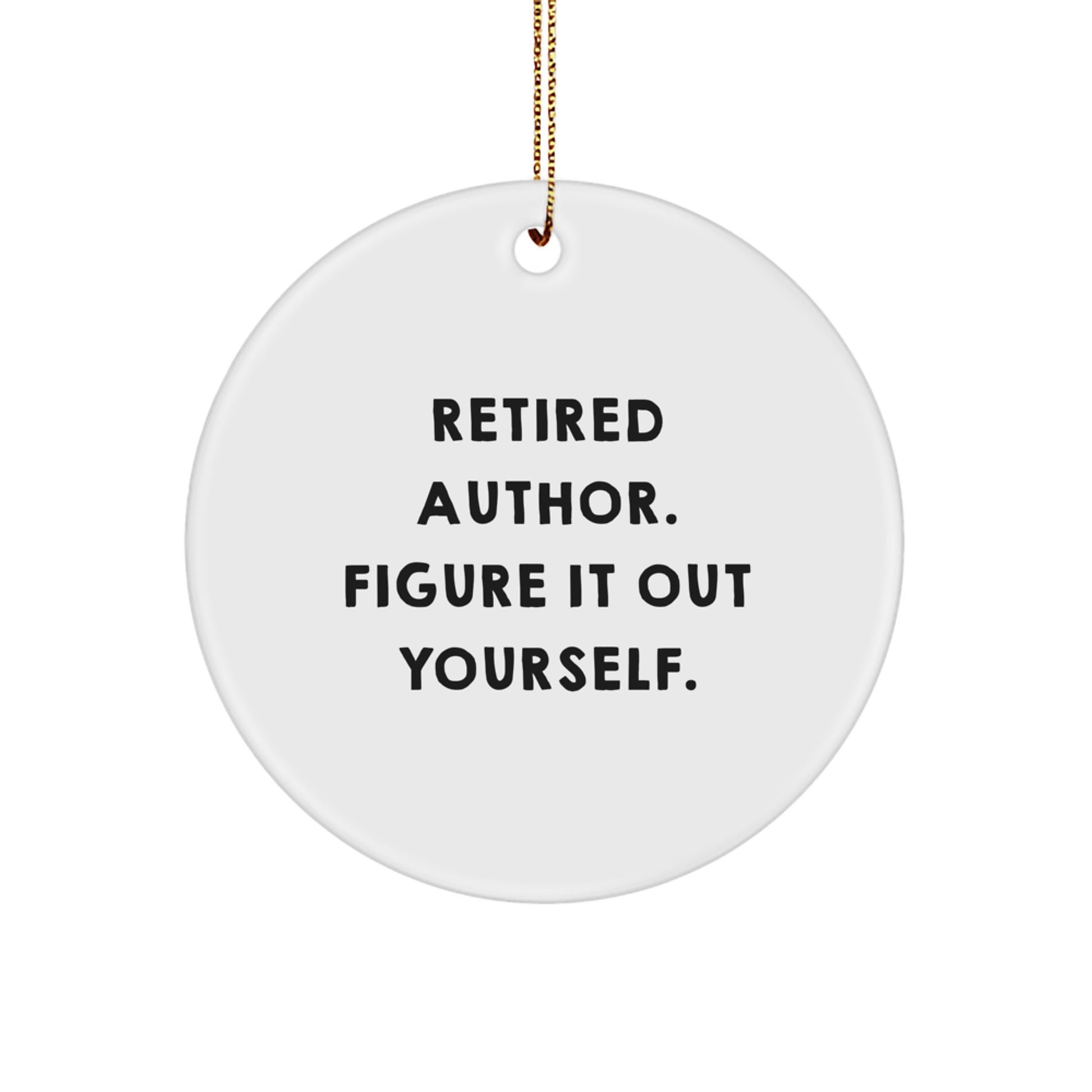 Funny Author Gifts from Friends, Men, Women, or Family - Author Circle Ornament, Retired Author Quote 'Figure It Out Yourself' for Christmas Unique Gifts - Image 1