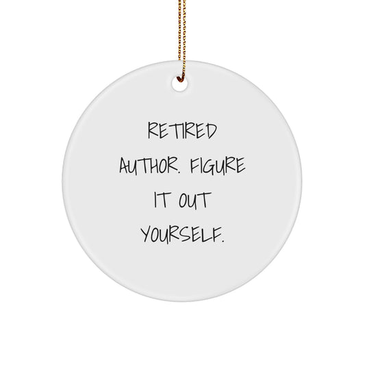 Author Inspirational Gifts from Friends for Christmas - 'Retired Author. Figure It Out Yourself.' Circle Ornament, MDF, White, Circle Shaped - Image 1