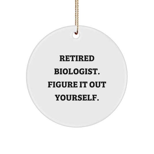 Funny Biologist Christmas Unique Gifts for Him, Retired Biologist Figure It Out Yourself Circle Ornament from Family, Biologist Friends, Coworkers - Image 1