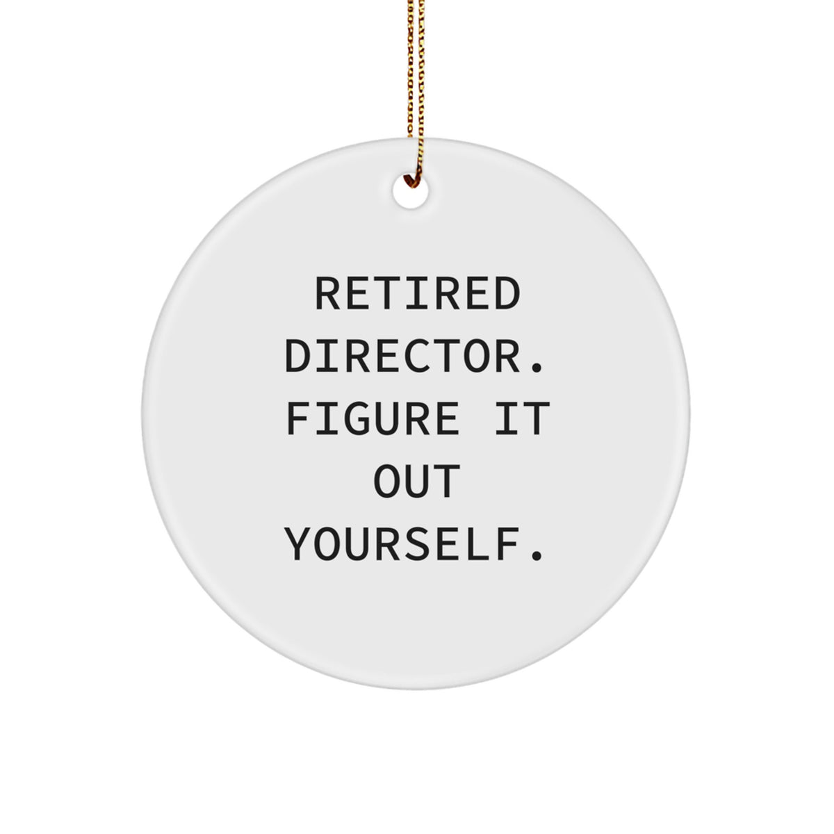 Funny Director Circle Ornament Gifts from Men for Men - 'Figure It Out Yourself' Christmas Unique Gifts - Image 1