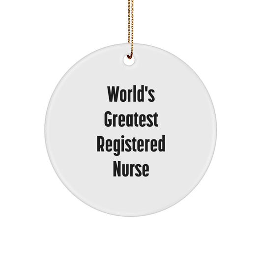 Funny 'World's Greatest Registered Nurse' Christmas Unique Gift for Her, Circle Ornament from Friends, Unique Registered Nurse Decor for Home, White Color - Image 1