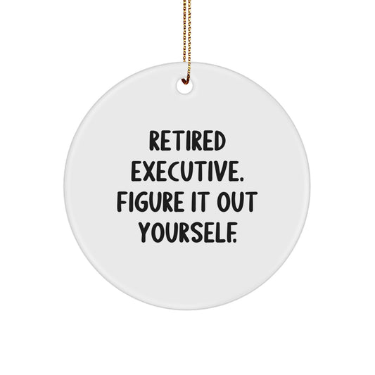 Funny Executive Gifts from Friends, Circle Ornament for Retired Executive, Christmas Unique Gifts for Men - Image 1