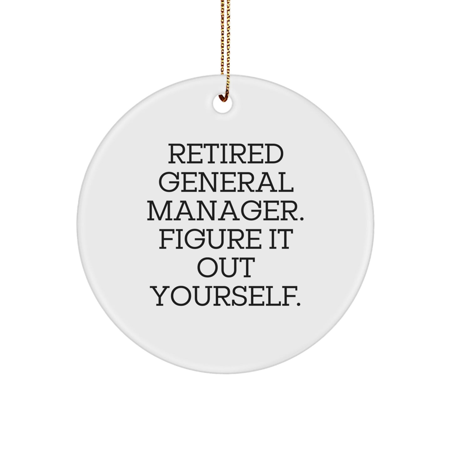 Funny General Manager Gifts, Circle Ornament, 'Figure It Out Yourself' Quote, Gifts from Family, Friends, or Coworkers for Christmas Unique Gifts - Image 1