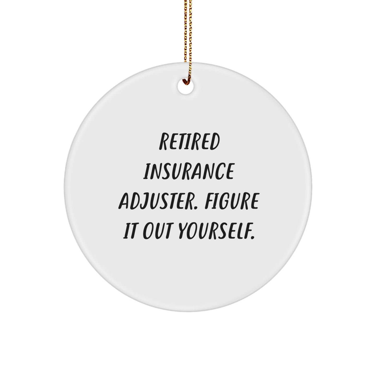Funny Gifts from Insurance Adjusters, Retired Adjusters, for Christmas Unique Gifts, Figuring It Out Yourself Circle Ornament, White Color, MDF Material - Image 1