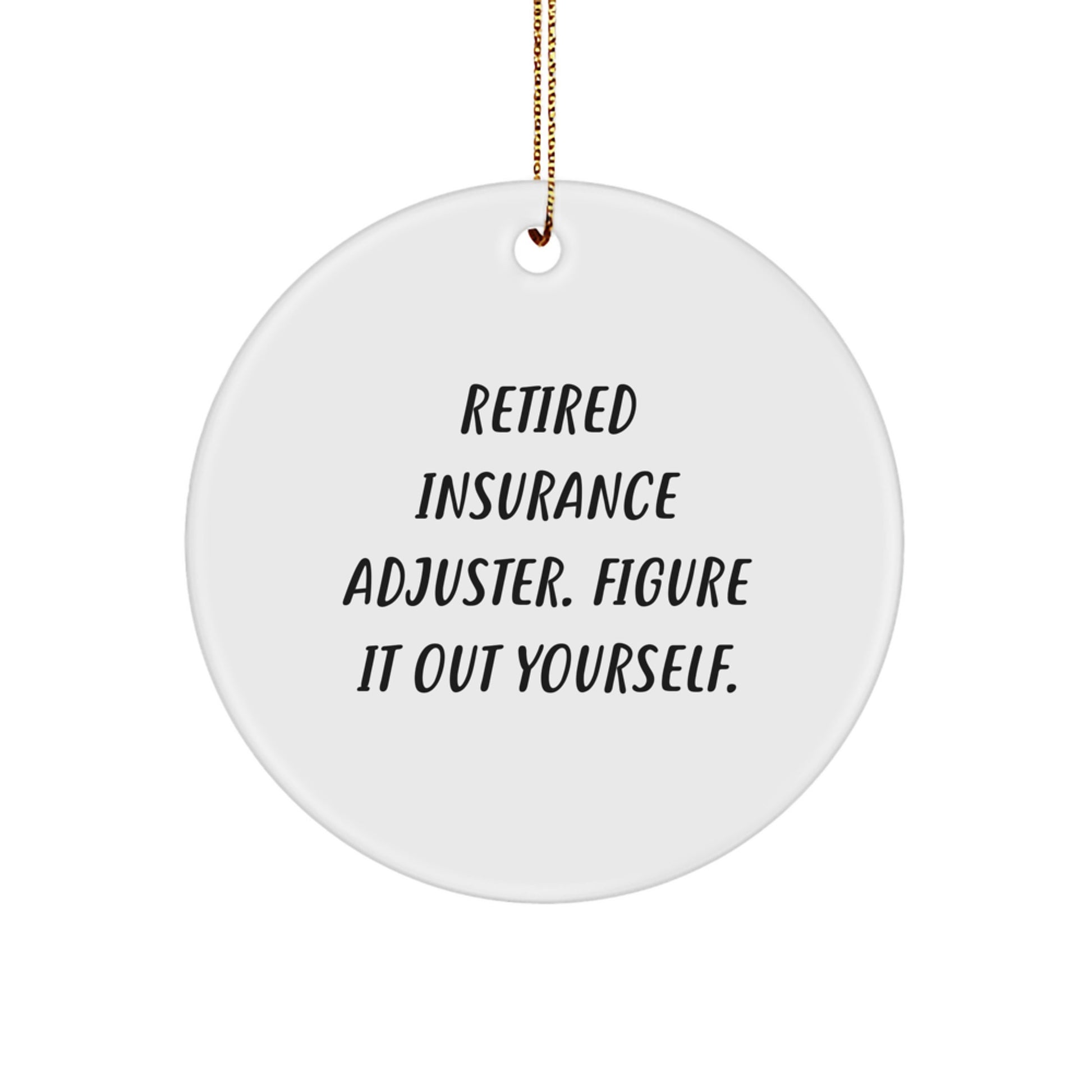 Funny Gifts from Insurance Adjusters, Retired Adjusters, for Christmas Unique Gifts, Figuring It Out Yourself Circle Ornament, White Color, MDF Material - Image 1