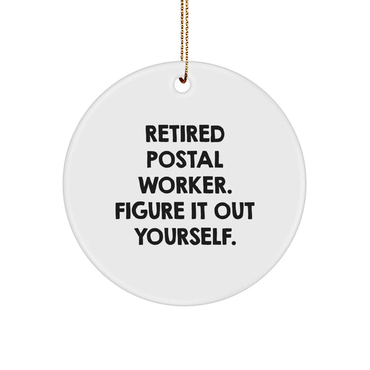 Funny Gifts for Postal Worker, Christmas Unique Circle Ornament from Friends - Retired Postal Worker Figure It Out Yourself - Image 1