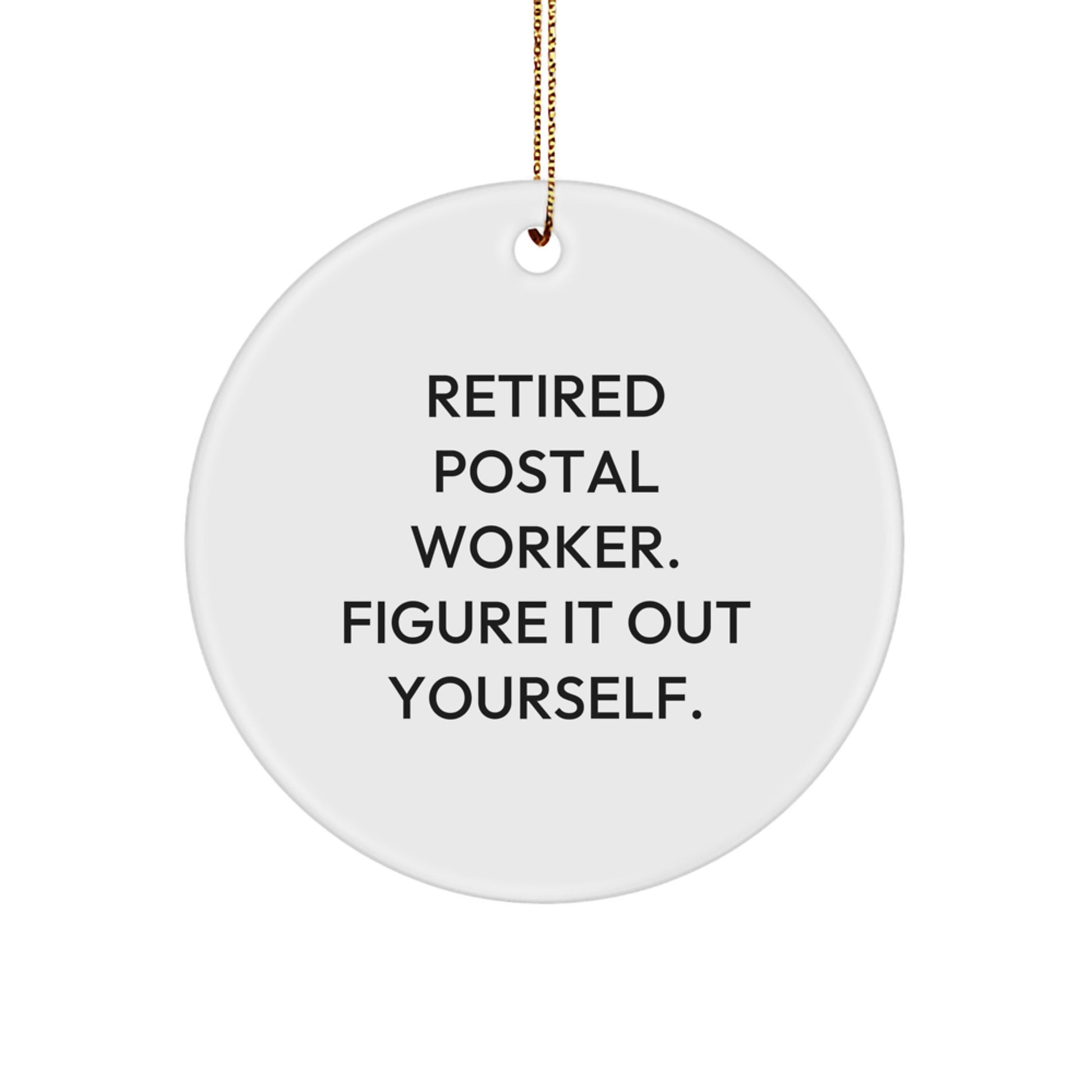 Funny Quote Gifts for Postal Worker - 'Figure It Out Yourself' Circle Ornament, Christmas Unique Gifts from Friends, Family, Coworkers - Image 1