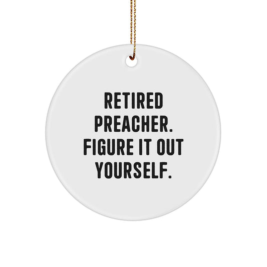 Funny Preacher Gifts for Men - 'Retired Preacher. Figure It Out Yourself.' White Circle Ornament for Christmas - Image 1