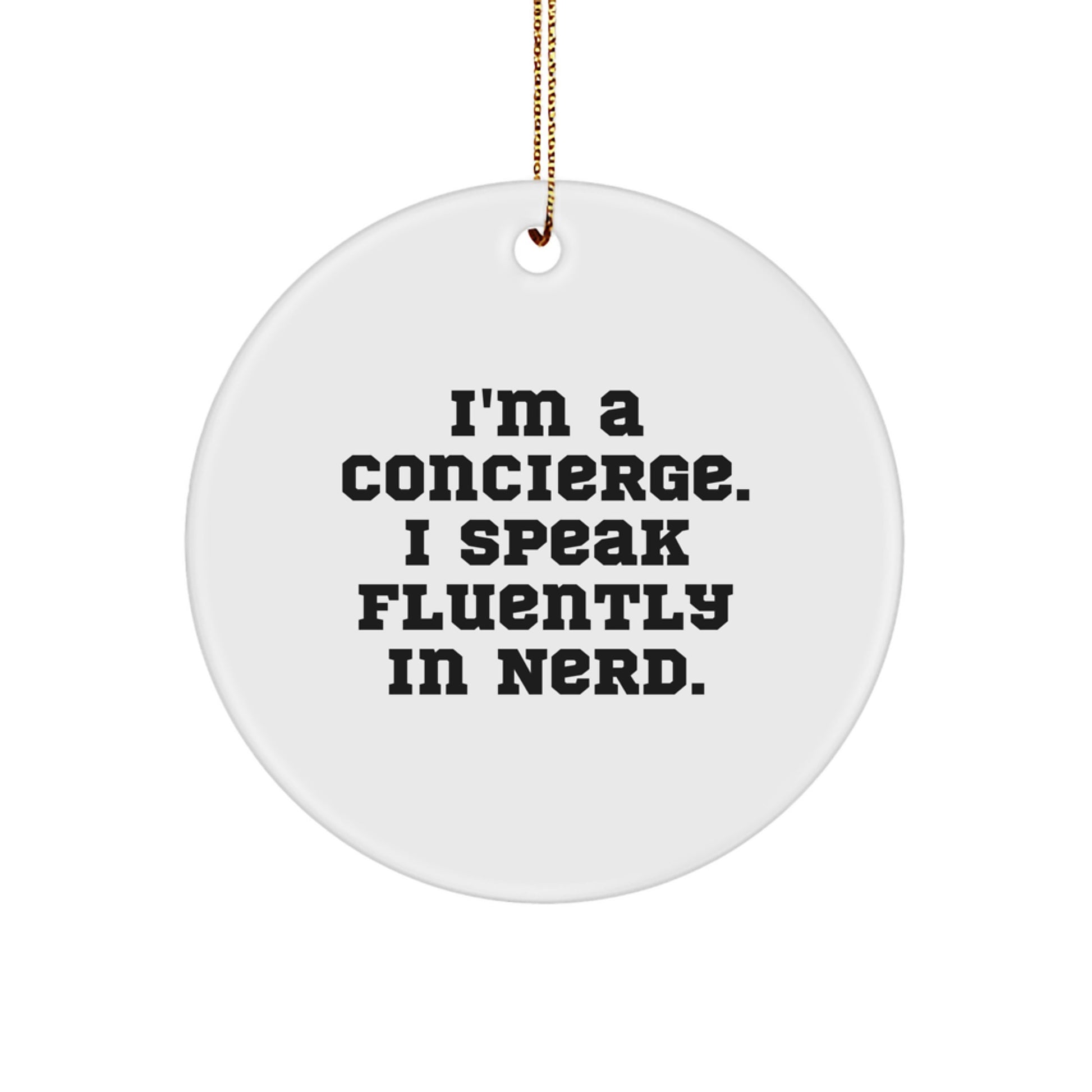 Concierge Gifts, Funny Circle Ornament, 'I'm A Concierge. I Speak Fluently In genius.' White Christmas Decor, Gifts from Men to Concierge Friends - Image 1