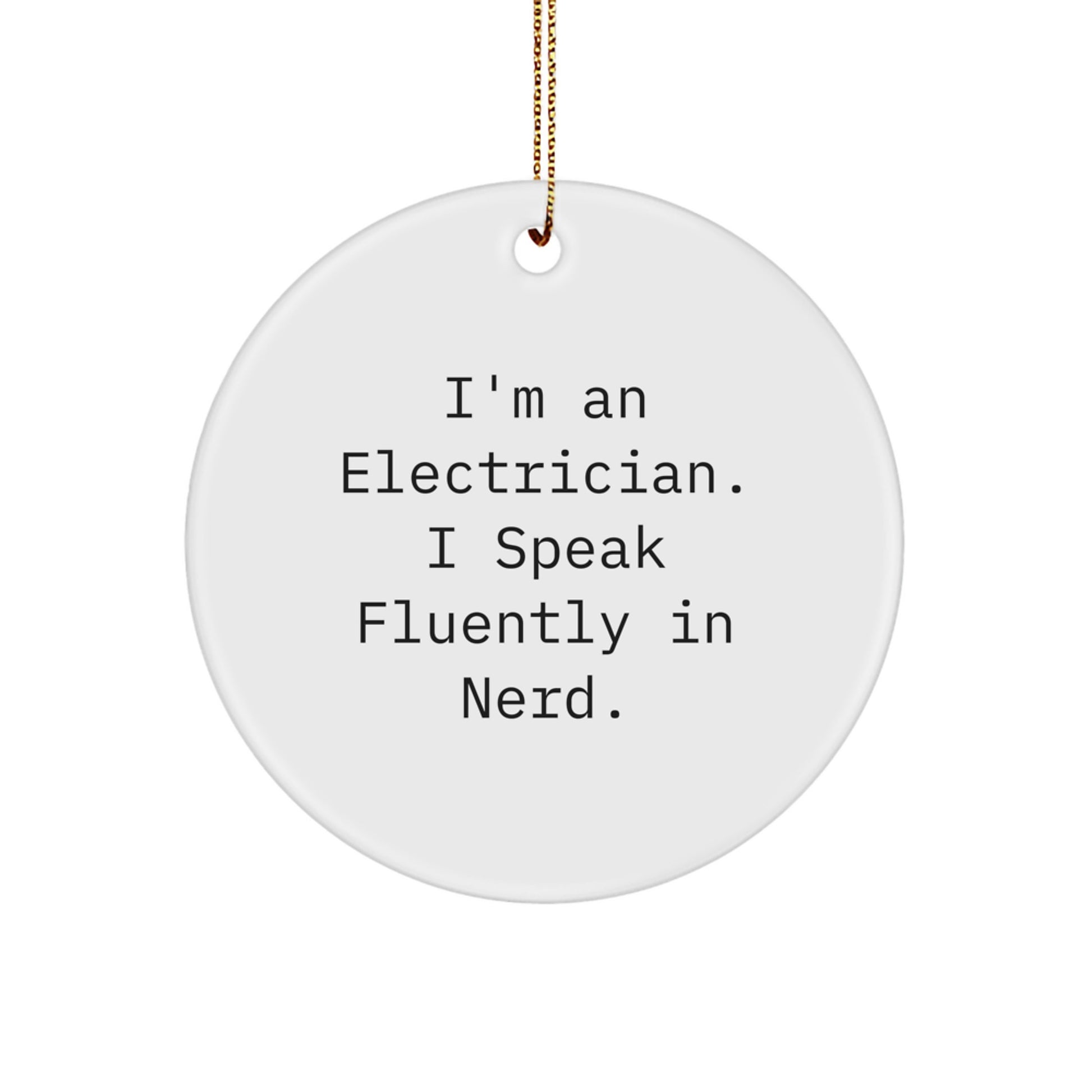 Electrician Christmas Unique Gifts from Men - Funny Quote Circle Ornament - Image 1