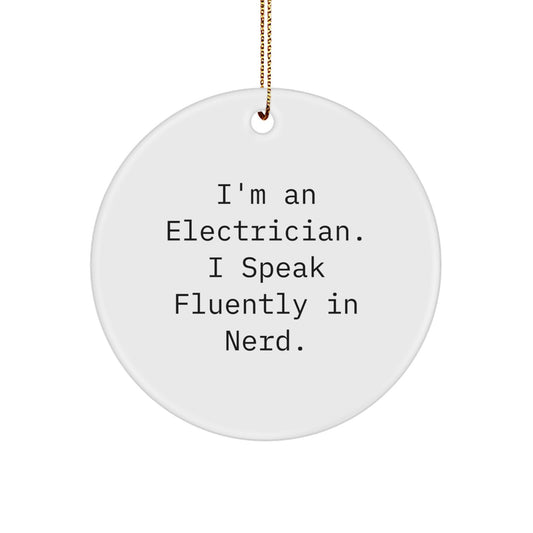Electrician Christmas Unique Gifts from Men - Funny Quote Circle Ornament - Image 1