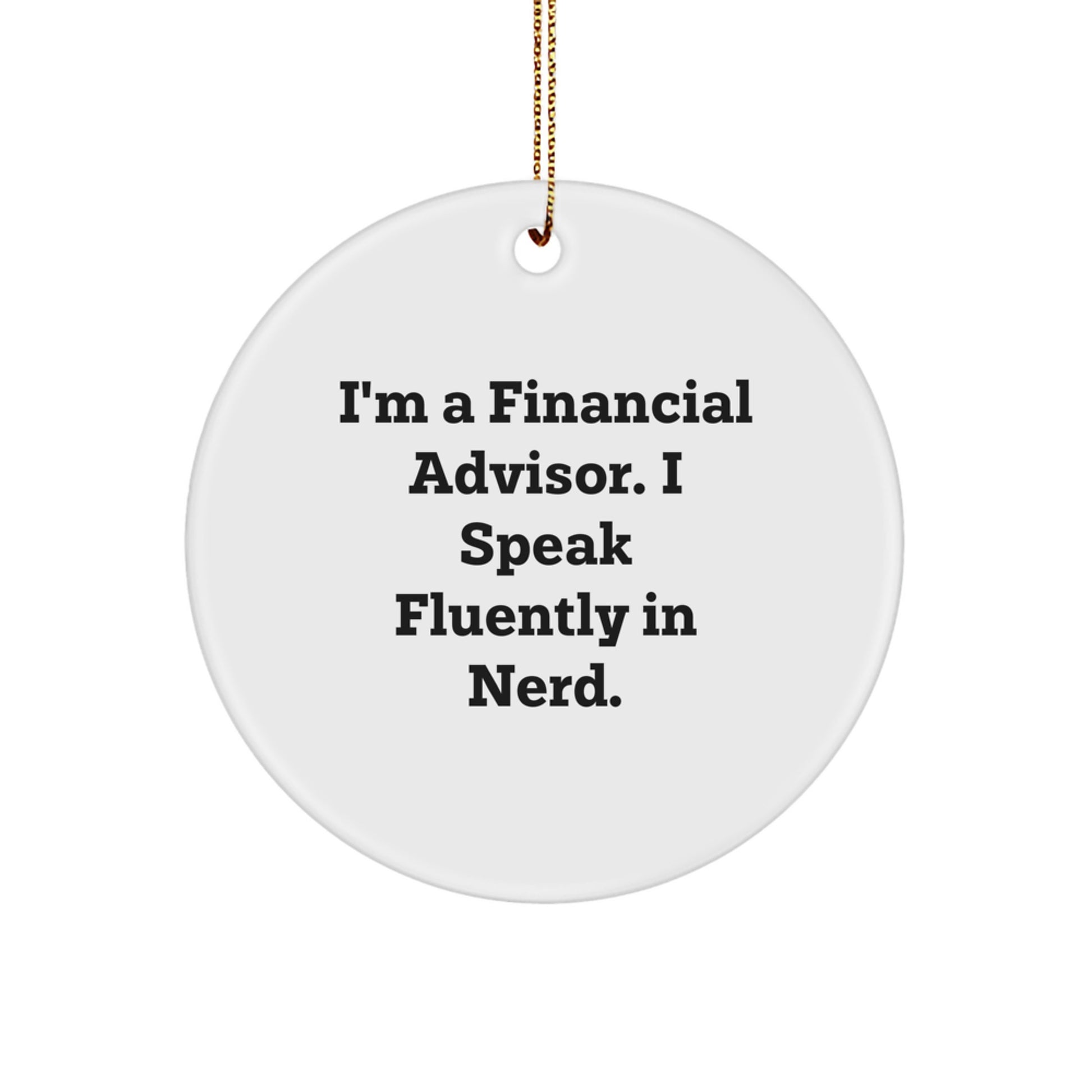 Funny Financial Advisor Gifts from Men to Women Friends and Family - 'I'm A Financial Advisor. I Speak Fluently In genius.' Christmas Ornament - Image 1