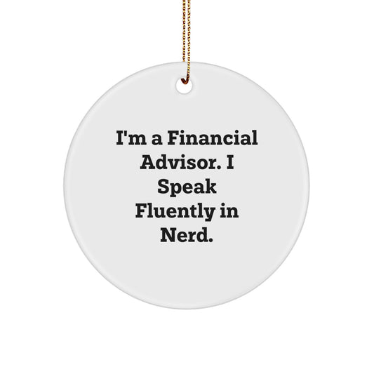 Funny Financial Advisor Gifts from Men to Women Friends and Family - 'I'm A Financial Advisor. I Speak Fluently In genius.' Christmas Ornament - Image 1