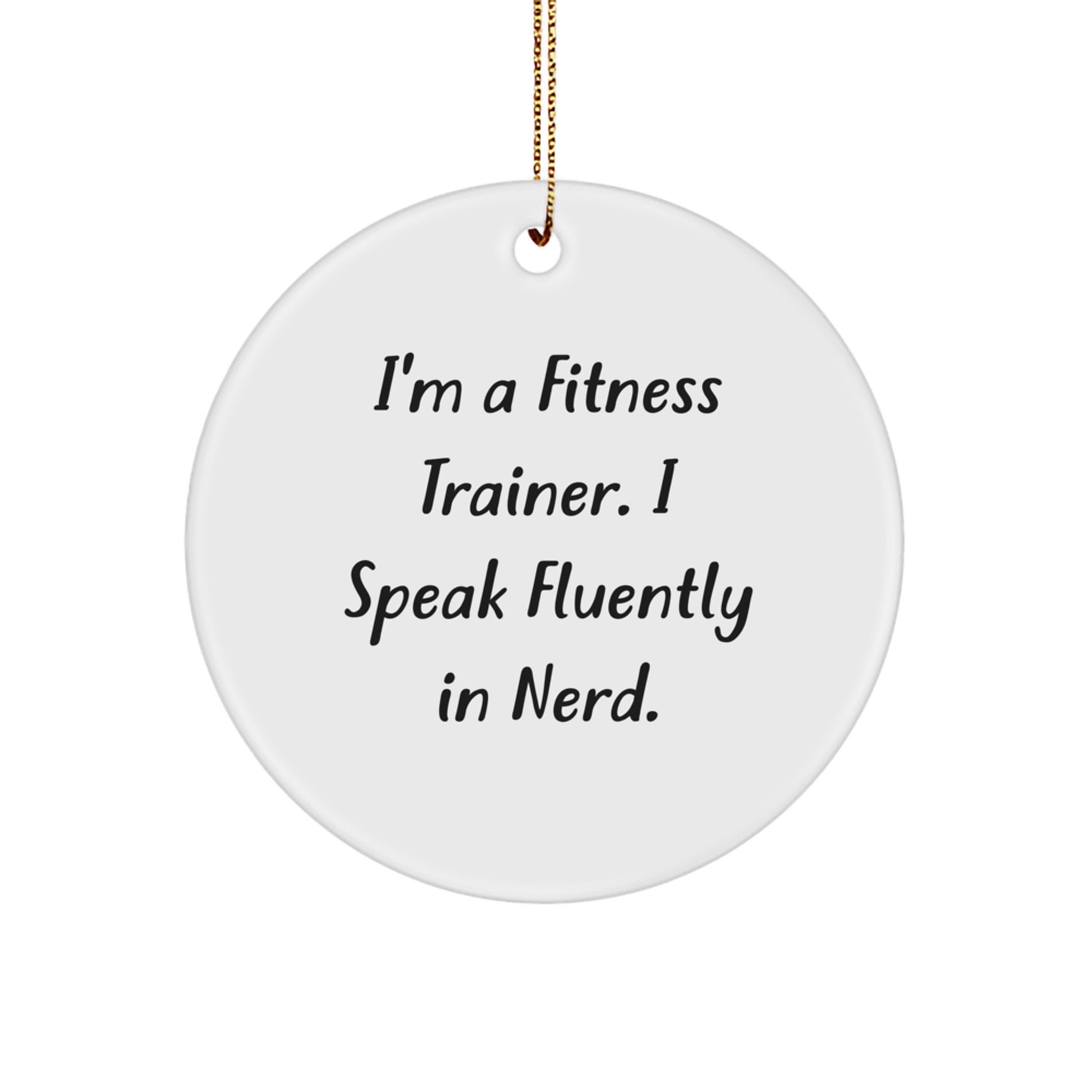 Fitness Trainer Gifts from Friends Unique Circle Ornament Funny Quote I'm A Fitness Trainer I Speak Fluently In genius. For Men Women Friends Coworkers Family - Image 1