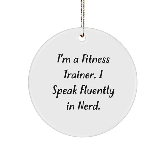 Fitness Trainer Gifts from Friends Unique Circle Ornament Funny Quote I'm A Fitness Trainer I Speak Fluently In genius. For Men Women Friends Coworkers Family - Image 1