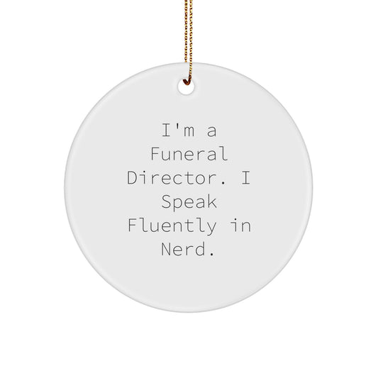 Funeral Director Gifts from Friends - genius Circle Christmas Ornament - I'm A Funeral Director. I Speak Fluently In genius. - Image 1