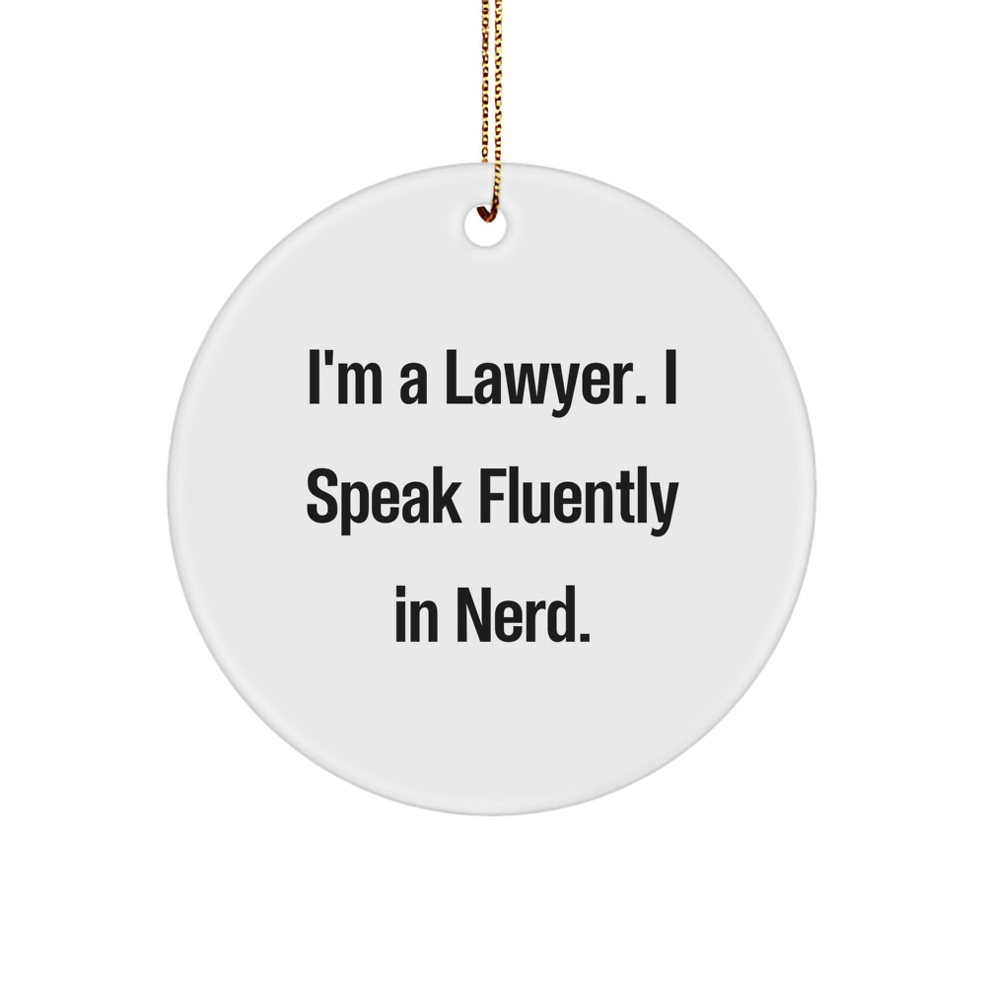 Funny Lawyer Gifts for Men, I'm A Lawyer. I Speak Fluently In genius. Christmas Circle Ornament, Lawyer Men Gifts, Lawyer Decorations - Image 1