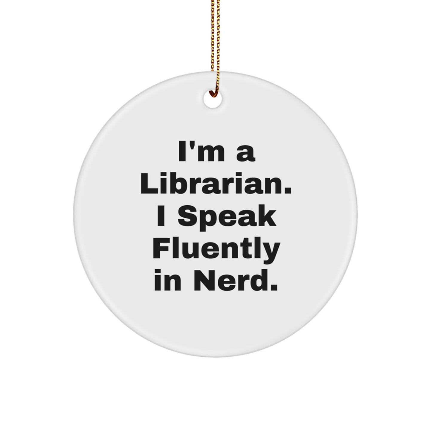 Funny Librarian Gifts for Men Women Friends Family, 'I'm A Librarian. I Speak Fluently In genius.' Circle Ornament, Christmas Decorations from Friends - Image 1