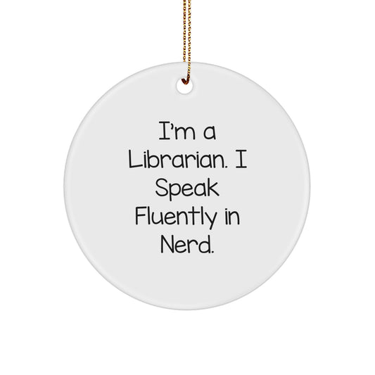 Funny Librarian Circle Ornament Gifts from Men to Women Librarians, I'm A Librarian. I Speak Fluently In genius. Christmas Unique Gifts - Image 1