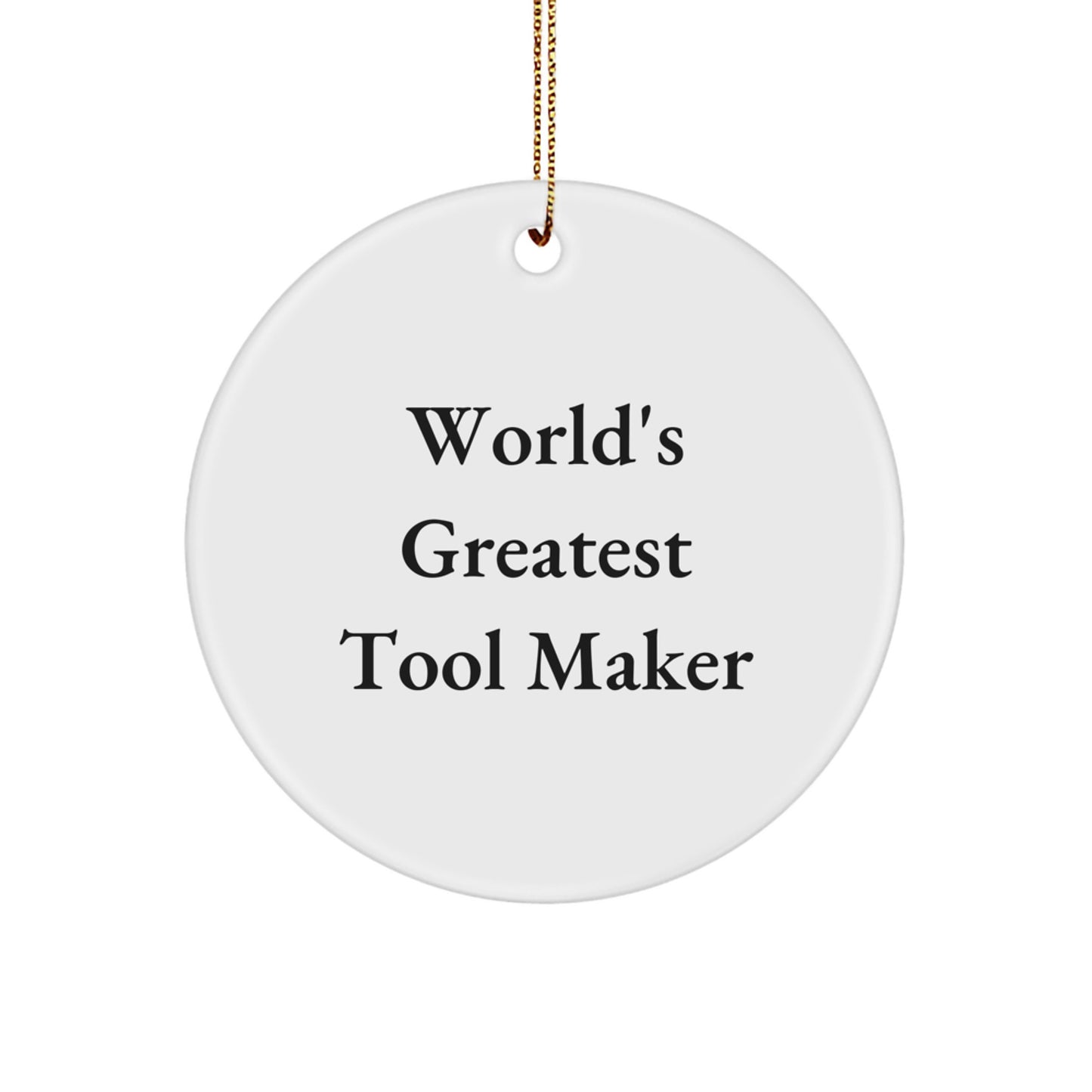 Funny World's Greatest Tool Maker Gifts for Men from Friends, Unique Christmas Decorations, Circle Ornament, Tool Maker Proud, Men's Tool Maker Gifts - Image 1