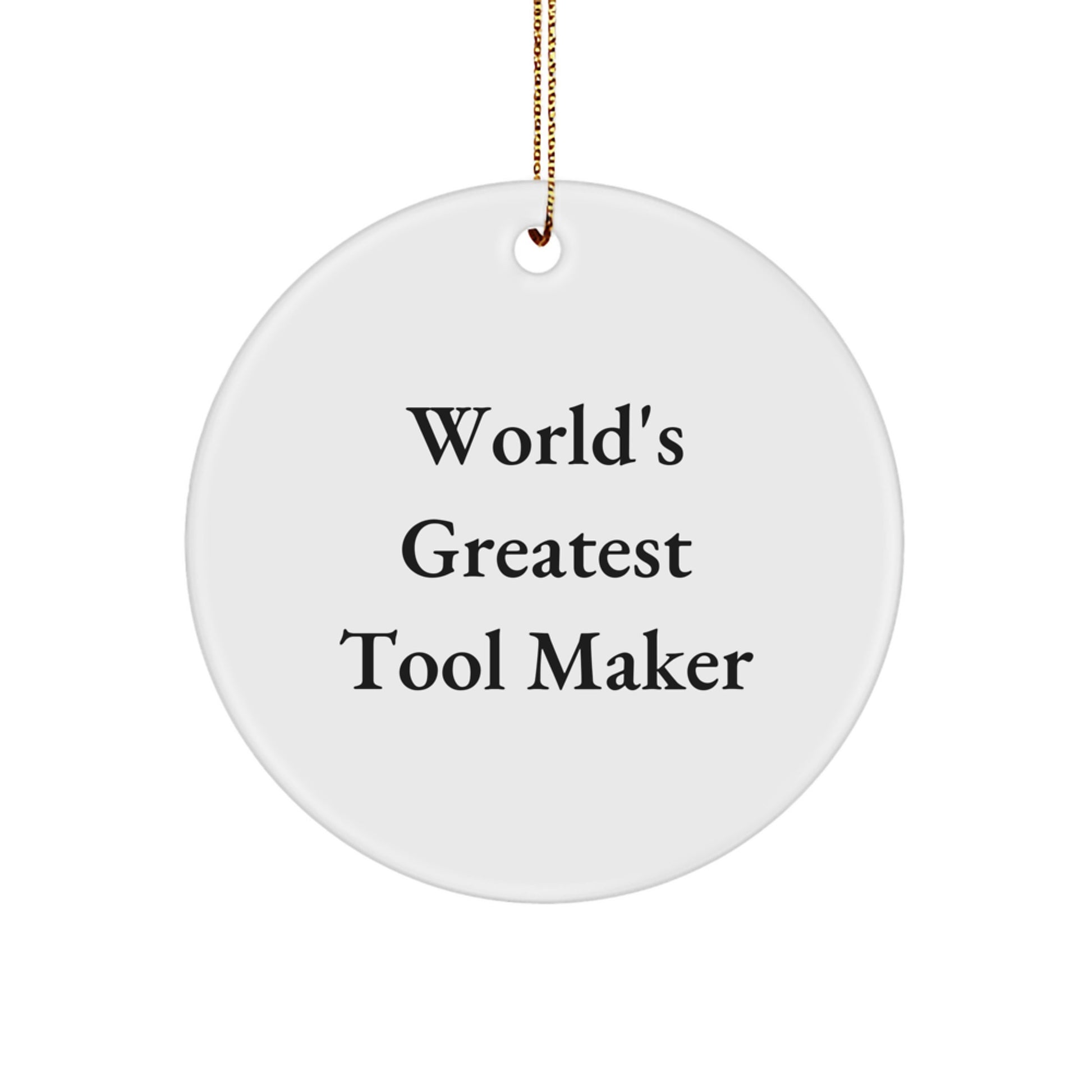 Funny World's Greatest Tool Maker Gifts for Men from Friends, Unique Christmas Decorations, Circle Ornament, Tool Maker Proud, Men's Tool Maker Gifts - Image 1