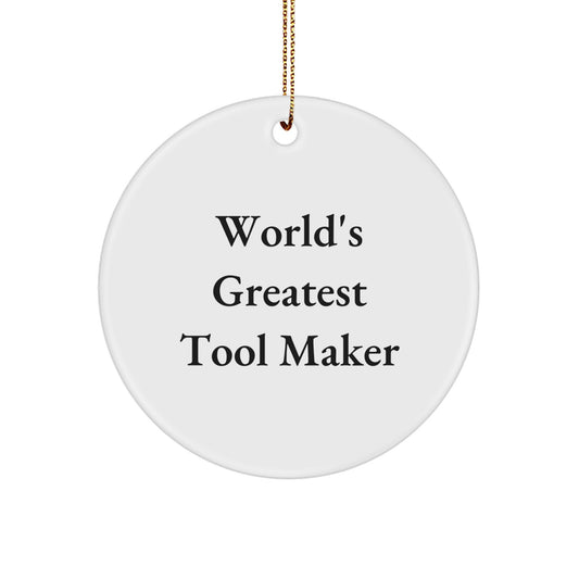 Funny World's Greatest Tool Maker Gifts for Men from Friends, Unique Christmas Decorations, Circle Ornament, Tool Maker Proud, Men's Tool Maker Gifts - Image 1