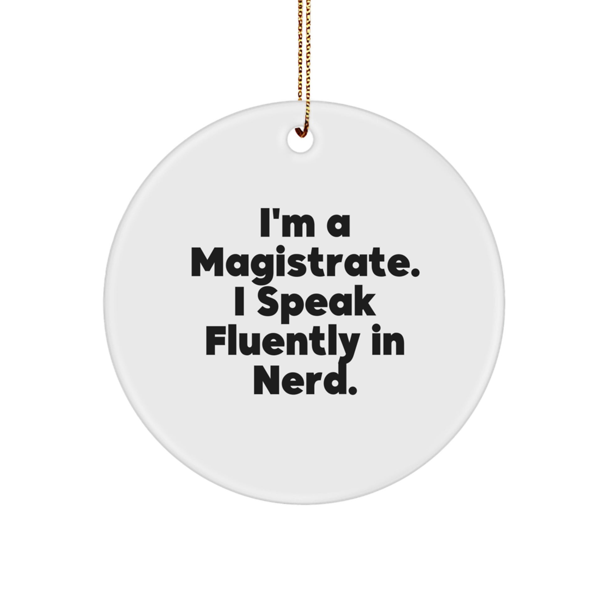 Funny Magistrate Gifts from Friends - 'I'm A Magistrate. I Speak Fluently In genius.' Circle Ornament for Christmas Unique Gifts - Image 1