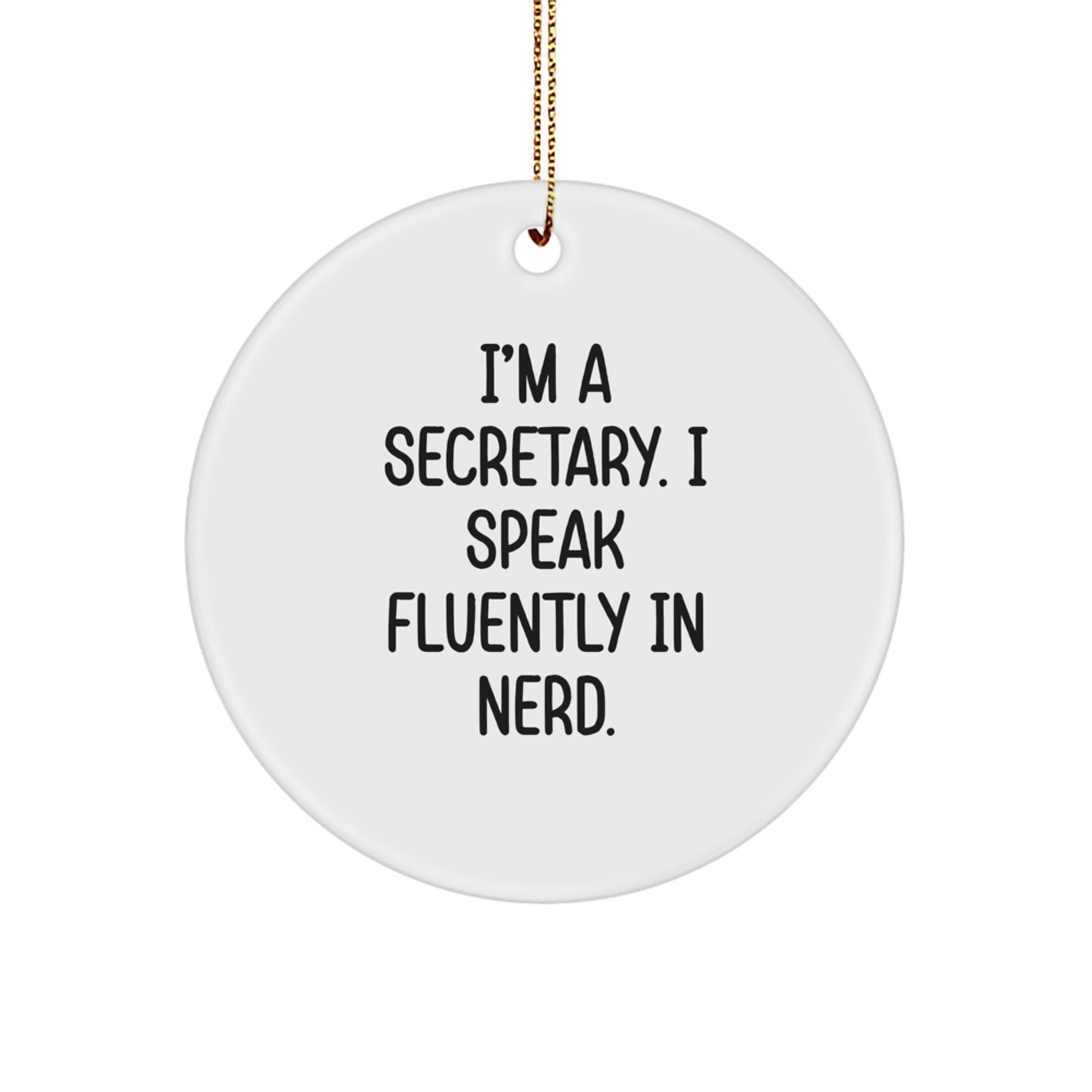 Funny Secretary Circle Ornament Gifts from Friends for Christmas - 'I'm A Secretary. I Speak Fluently In genius.' - Image 1