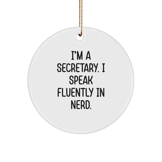 Funny Secretary Circle Ornament Gifts from Friends for Christmas - 'I'm A Secretary. I Speak Fluently In genius.' - Image 1