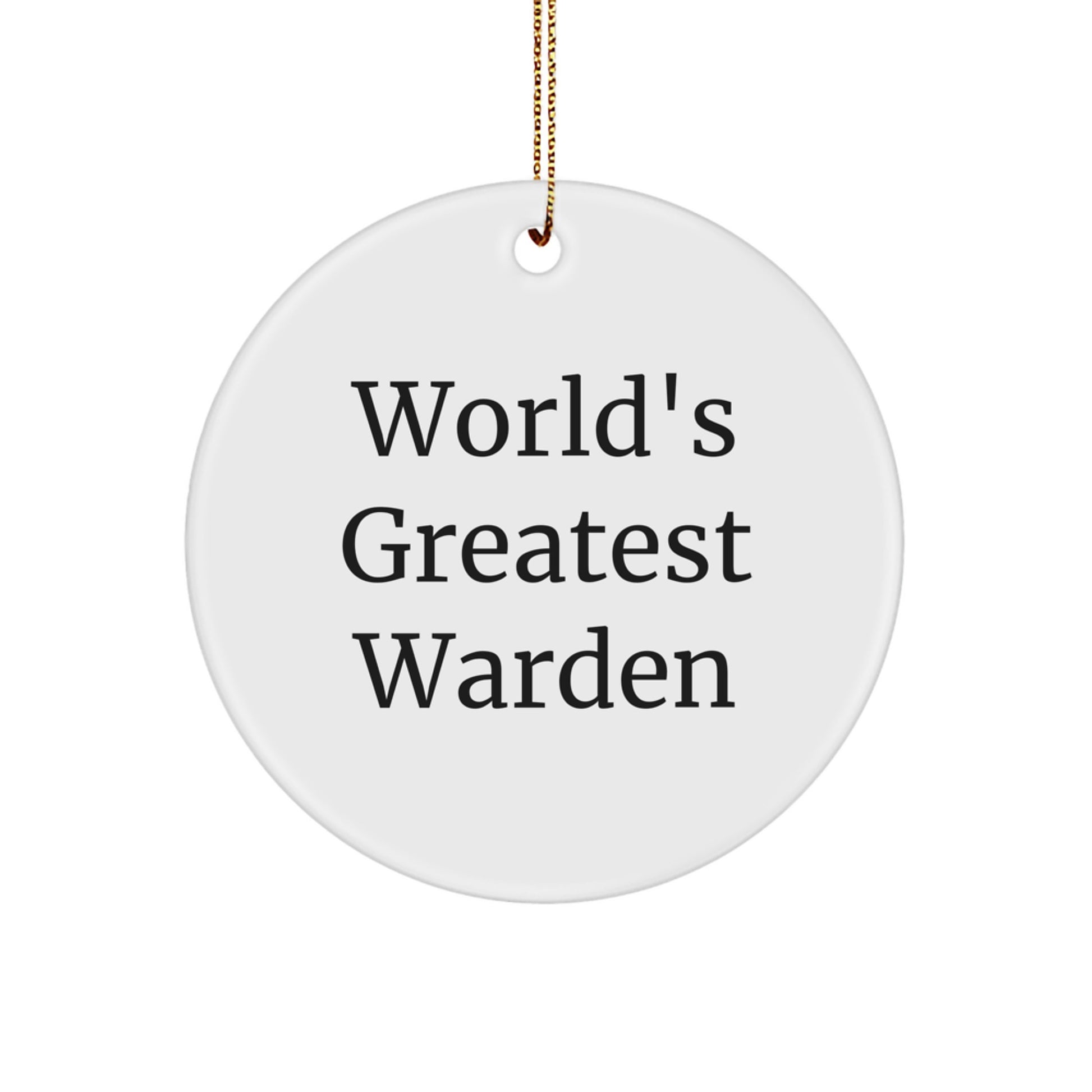 World's Greatest Warden Funny Quotes Circle Ornament, Gifts from Friends, Family, or Coworkers for Warden, Christmas Unique Ornaments - Image 1