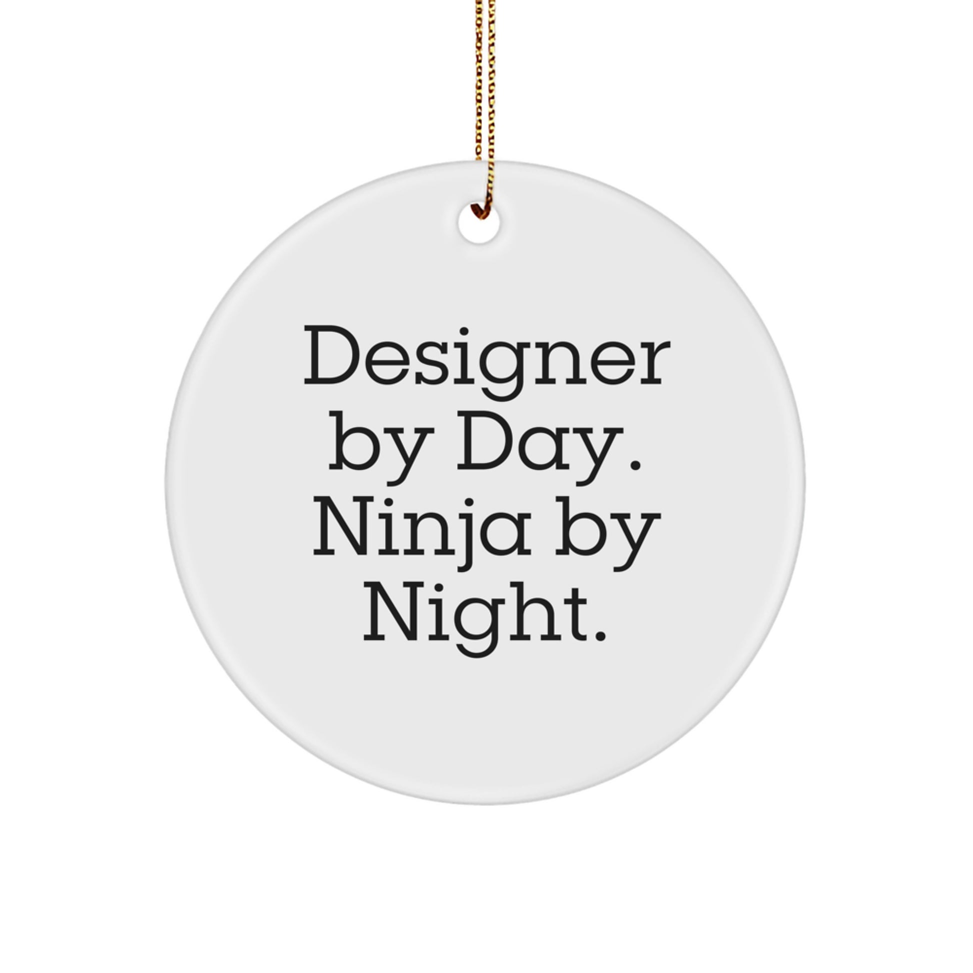 Unique Christmas Unique Gifts from Friends for Designer By Day Ninja By Night Circle Ornament - Image 1