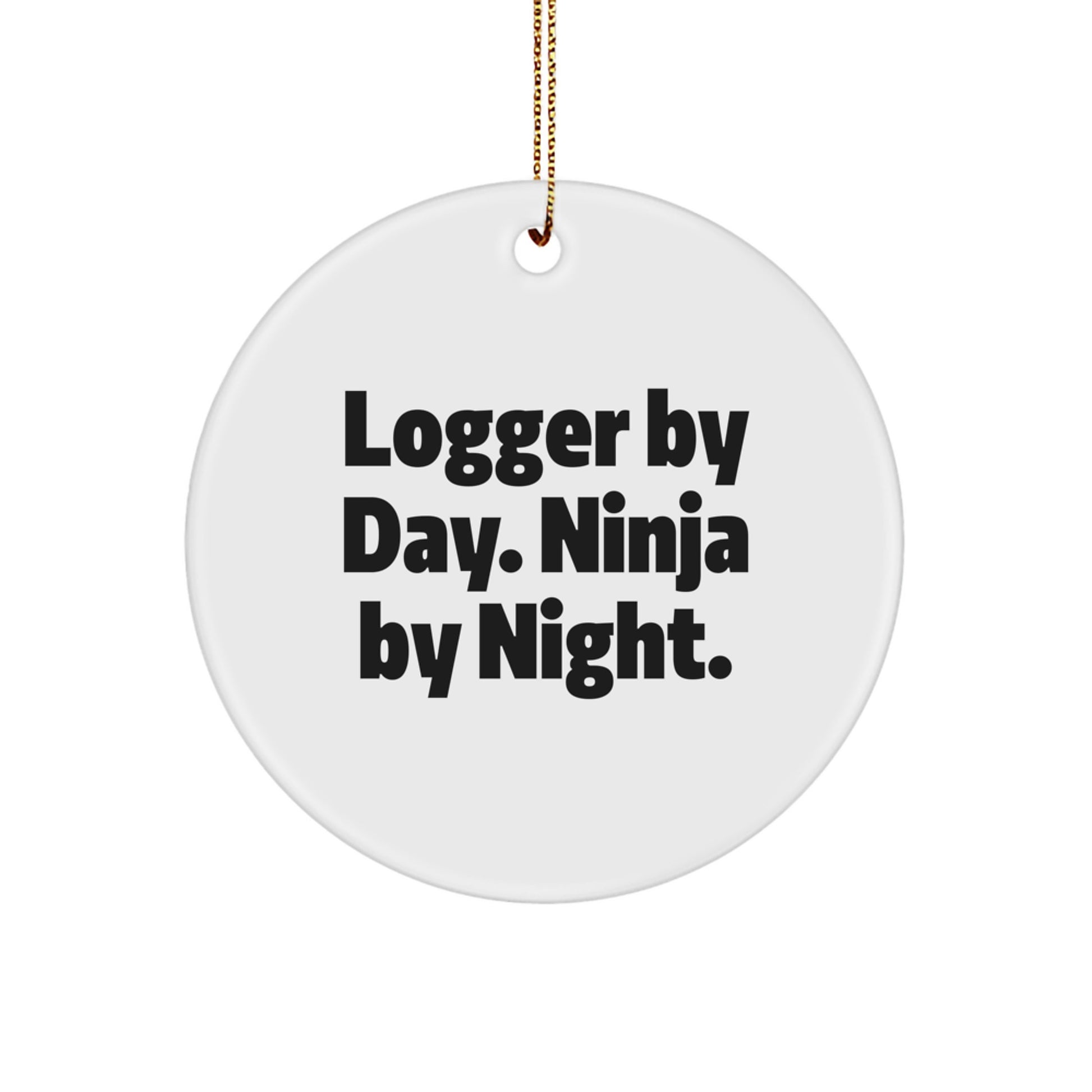 Funny Logger Gifts for Men by Day Ninja By Night Circle Ornament, Unique Christmas Memorable Presents for Logger Friends or Coworkers - Image 1