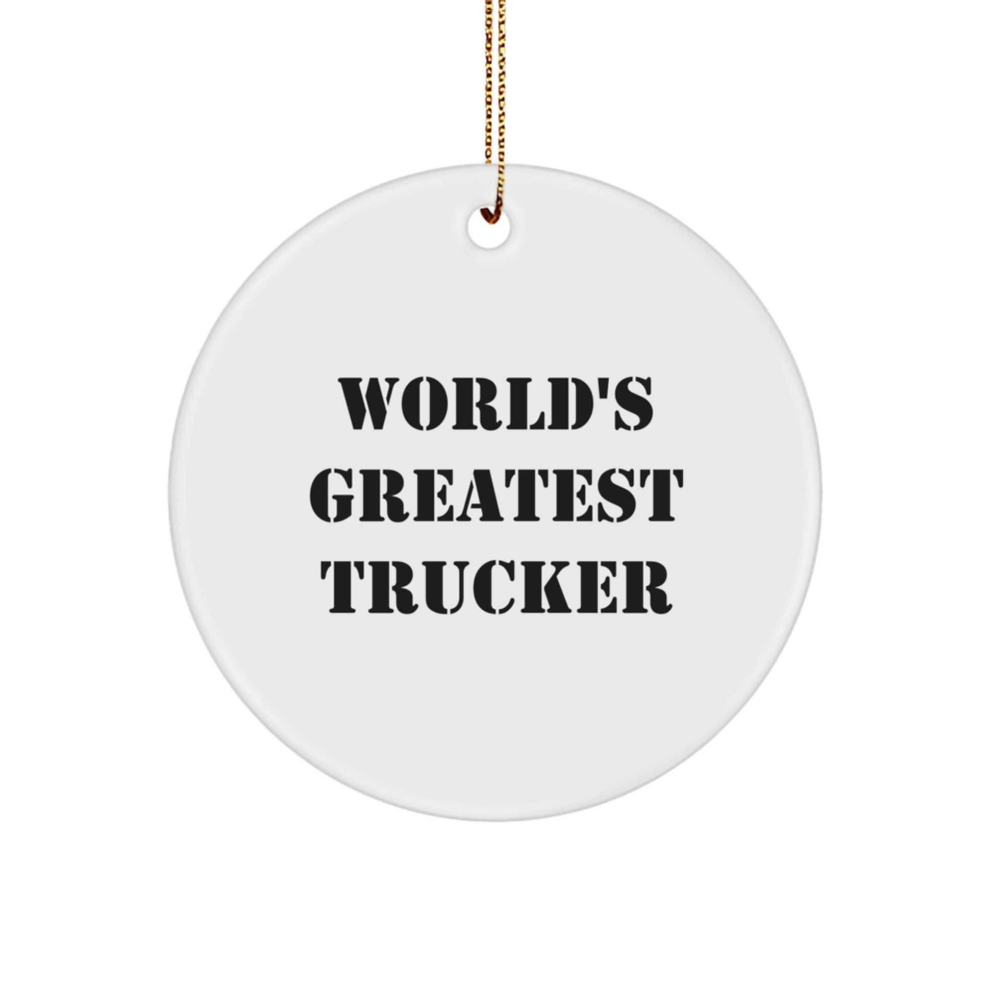 World's Greatest Trucker Funny Christmas Circle Ornament Gifts from Family to Trucker Friends - Image 1
