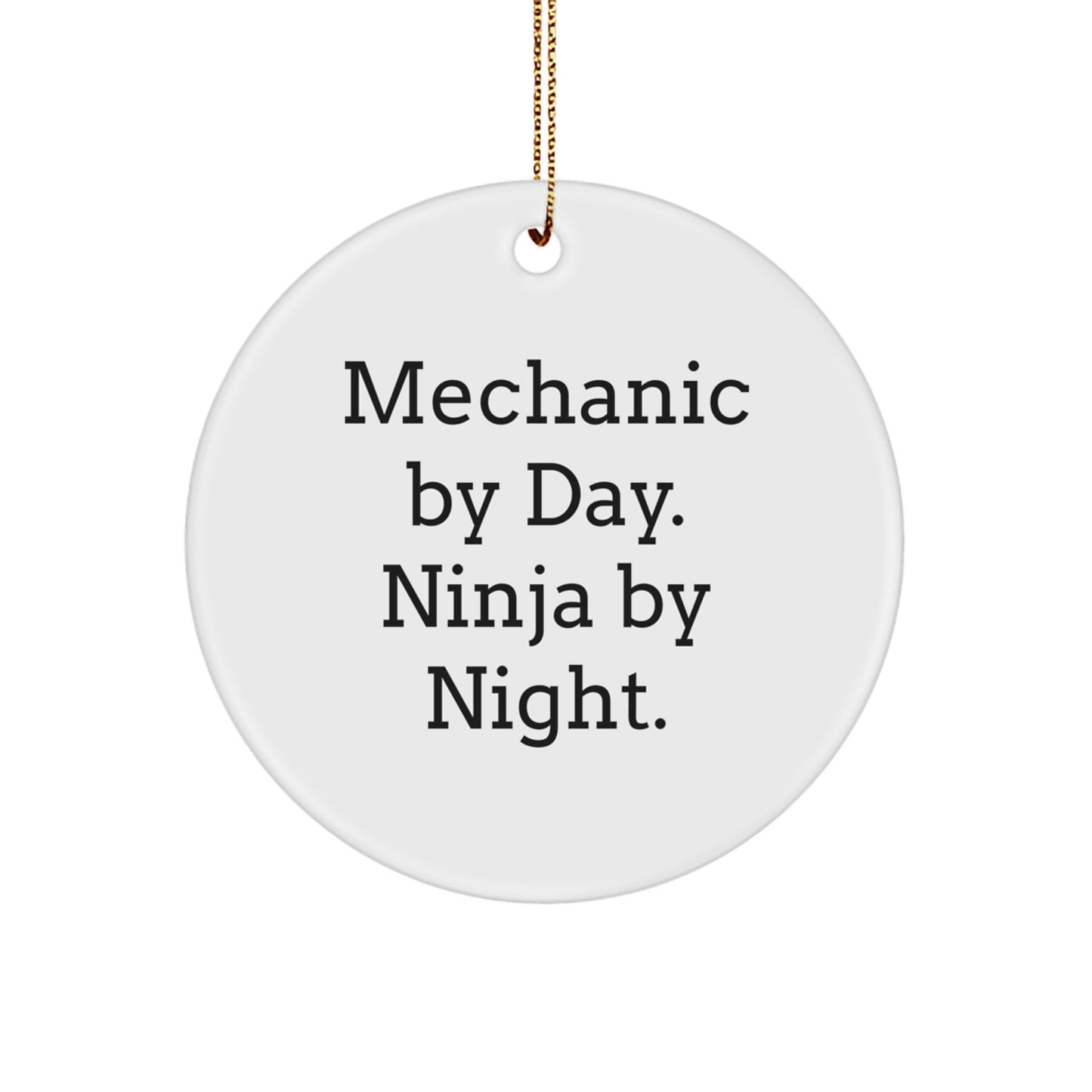 Mechanic Gifts for Men - Funny Circle Ornament with Mechanic By Day. Ninja By Night. Quote, Unique Christmas Unique Gifts for Mechanic Friends and Family - Image 1