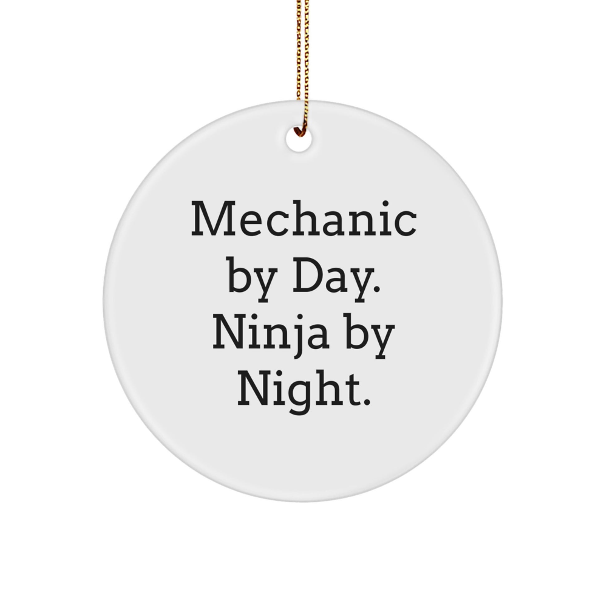 Mechanic Gifts for Men - Funny Circle Ornament with Mechanic By Day. Ninja By Night. Quote, Unique Christmas Unique Gifts for Mechanic Friends and Family - Image 1