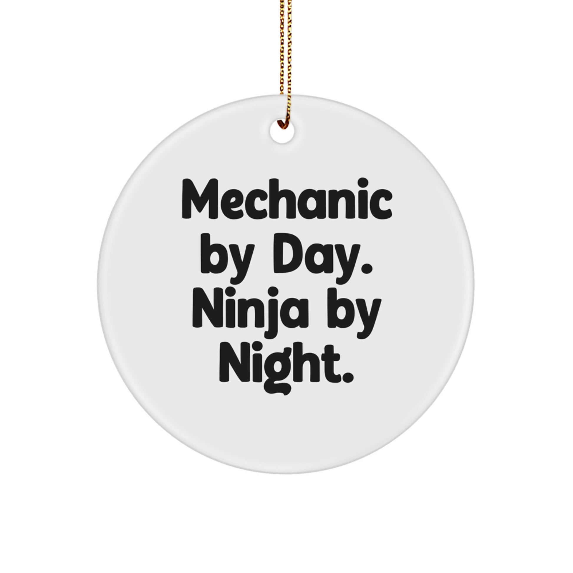 Funny Mechanic Gifts, Christmas Unique Gifts for Mechanic, Circle Ornament, 'Mechanic By Day. Ninja By Night.' - Image 1