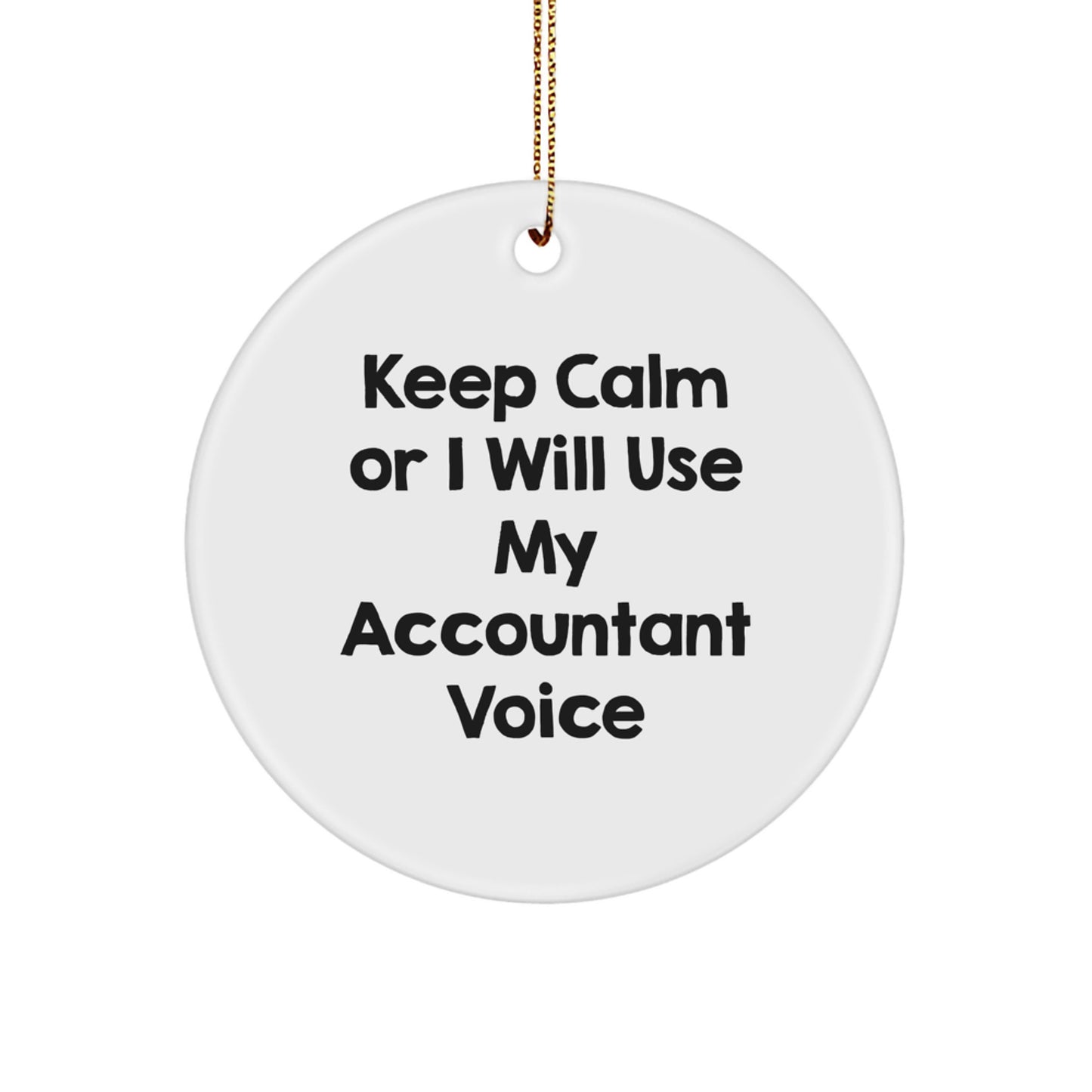 Funny Accountant Gifts for Men from Friends at Christmas - Keep Calm Or I Will Use My Accountant Voice Circle Ornament, Ideal Gift for Accountants - Image 1