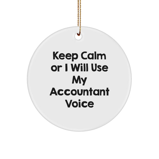 Funny Accountant Gifts for Men from Friends at Christmas - Keep Calm Or I Will Use My Accountant Voice Circle Ornament, Ideal Gift for Accountants - Image 1