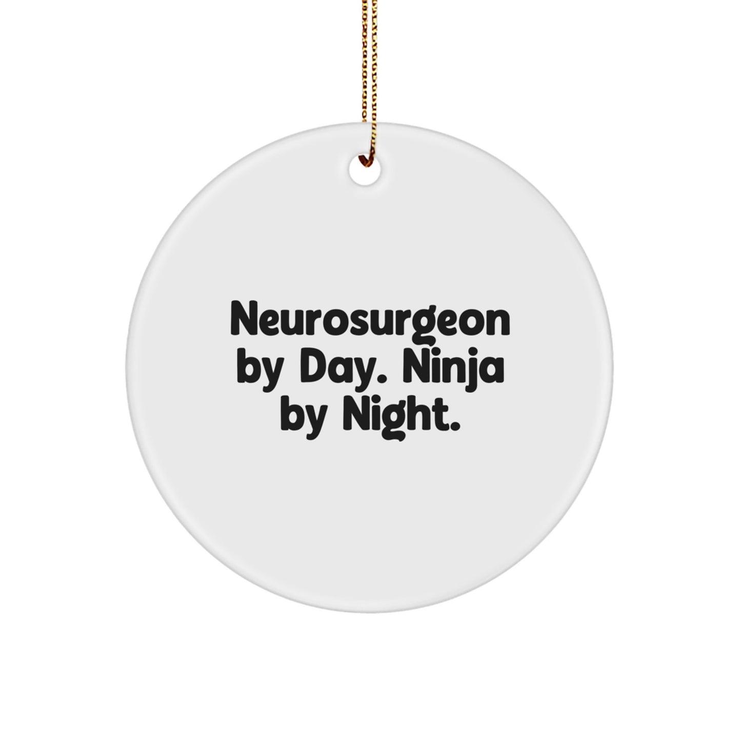 Funny Neurosurgeon Gifts from Friends for Christmas Unique Circle Ornament by Day Ninja Night - Image 1